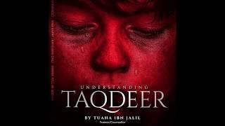 Understanding Taqdeer | Full Lecture | Tuaha Ibn Jalil