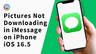 Pictures Not Downloading in iMessage on iPhone in iOS 16.5 [Fixed] | iMessage Photos Not Downloading