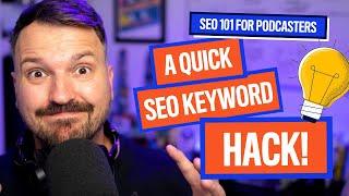 A Quick SEO Keyword Hack | Podcast Marketing Tips 2020