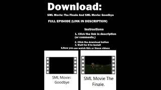 DOWNLOAD SML Movie: The FInale AND SML Movie: Goodbye FULL EPISODES