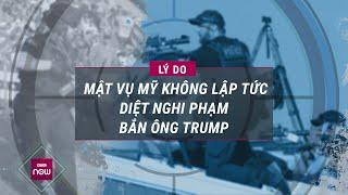 Vì sao mật vụ Mỹ không ngay lập tức tiêu diệt nghi phạm bắn ông Trump trước khi tên này nổ súng?