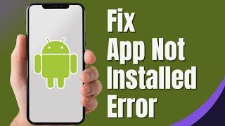 How to Fix App Not Installed Error on Android | Fix My Android Apps Not Installing (2024)