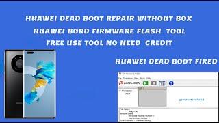 Huawei Dead Boot Repair Bord Firmware Flash Free Tool | HUAWEI DEAD BOOT REPAIR WITHOUT BOX