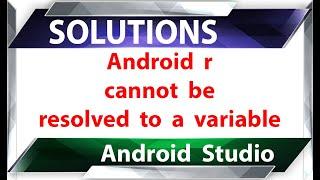 Android r cannot be resolved to a variable Android Studio