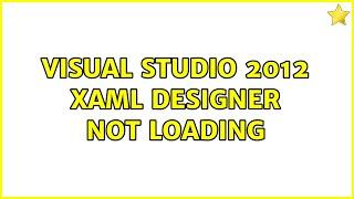 Visual Studio 2012 xaml Designer not loading