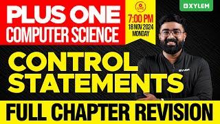 Plus One Computer Science | Control Statements - Full Chapter Revision | Xylem Plus One