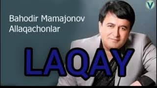 bahodir mamajonov allaqanchonlar   LAQAY