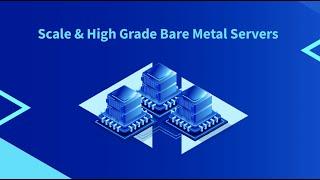 Introducing Scale & High Grade Bare Metal Servers