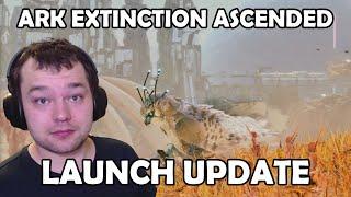 When will Ark Extinction Ascended release LAUNCH UPDATE