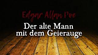 Der Mann mit dem Geierauge (Das verräterische Herz) – Edgar Allan Poe | Horror Kurzgeschichte