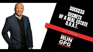 The Greater Property Group -  Success Secrets Of A Real Estate G.O.A.T - Len T. Wong