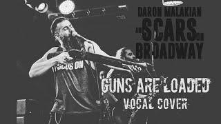 Guns Are Loaded  (@ScarsOnBroadwayOfficial  vocal cover)