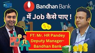 How to Get Job in Bandhan Bank | Bandhan Bank Recruitment 2024 | All About Job Vacancy & Interview