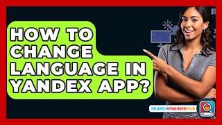 How To Change Language In Yandex App? - SearchEnginesHub.com