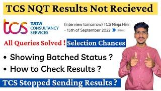 TCS Result Mail not Received |TCS Batched Status not Showing|TCS NQT Results 2023|TCS Batched Status