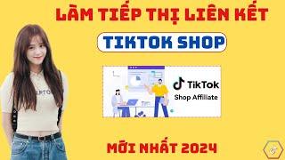 Hướng Dẫn Làm Tiếp Thị Liên Kết Tiktok Shop Dễ Nhất 2024 | BÁN HÀNG TRÊN TIKTOK KIẾM 50TR/THÁNG