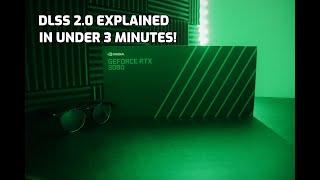 NVIDIA DLSS 2.0 Explained in under 3 minutes