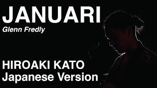 JANUARI - Glenn Fredly Japanese Version by HIROAKI KATO [VersiHiro]