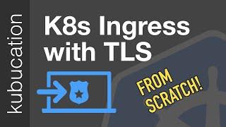 Create a Kubernetes TLS Ingress from scratch in Minikube