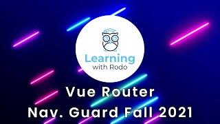 Vue Router 4 - Nav. Guard - Fall 2021