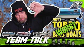 TEAM TALK: TOP 10 ALL TIME WORST BASS BOATS! (BAD BAD BAD!)