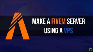 How to Make a FiveM Server on a VPS in 2023 (UPDATED)