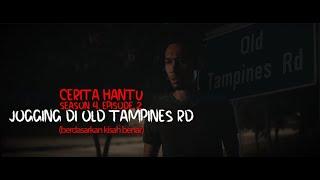 CERITA HANTU Season 4 Ep 2:  Jogging Di Old Tampines Rd