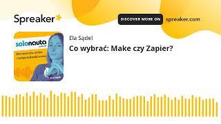 Co wybrać: Make czy Zapier?