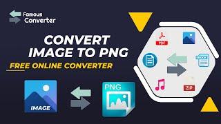 Convert Image to PNG | Online Image Converter - Famous Converter