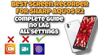 BEST SCREEN RECODER FOR SHARP AQUOS R2,R3,SONY EXPERIA XZ1,XZ3