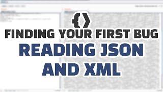 Finding Your First Bug: Reading JSON and XML for Information Disclosure