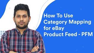 How To Use Category Mapping For eBay Product Feed - PFM