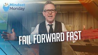 Fail Forward Fast | Mindset Monday