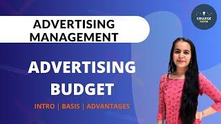 Advertising Budget | Meaning | Basis | Advantages | Approaches | Advertising Management