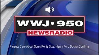 Parents Care About Son’s Penis Size, Henry Ford Doctor Confirms (Audio)