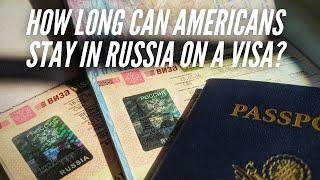 How Long Can Americans Stay in Russia on a Visa?