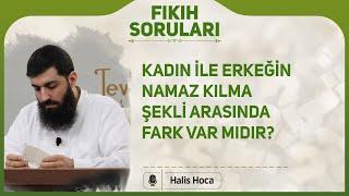 Kadın ile erkeğin namaz kılma şekli arasında fark var mıdır? Halis Bayancuk Hoca