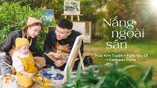 Nắng Ngoài Sân | Hứa Kim Tuyền x Pam Yêu Ơi x Gadopax Forte | Official MV