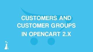 How to Set Up and Manage Customers in OpenCart 2.3.x