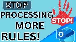 Stop Processing More Rules in Outlook!  What You Need to Know!