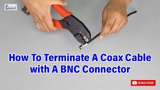 How To Terminate a Coax Cable with BNC Connector