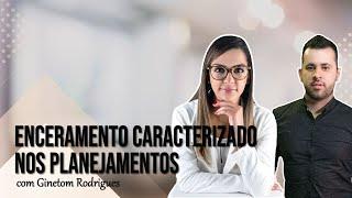 ENCERAMENTO CARACTERIZADO NOS PLANEJAMENTOS │ Com Ginetom Rodrigues