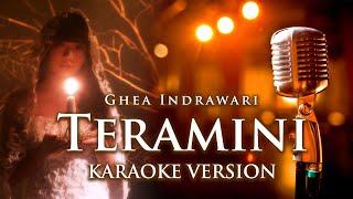 GHEA INDRAWARI - TERAMINI | KARAOKE VERSION