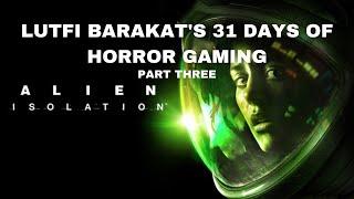 Lutfi Barakat's 31 Days of Horror Gaming Part Three | Alien: Isolation