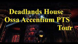 ESO New Deadlands House Ossa Accentium PTS Tour