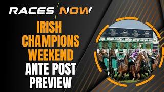 Irish Champions Weekend | Ante Post Preview | Leopardstown | Curragh | Horse Racing Tips