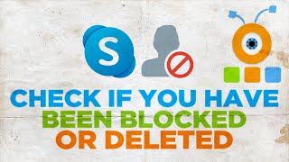 How to Check if you Have Been Blocked or Deleted by a Contact on Skype