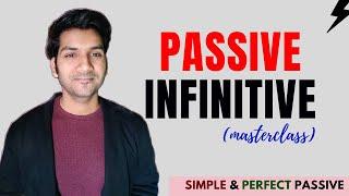 Passive Infinitive (A detailed masterclass)