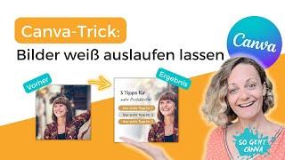 Bilder nach weiß transparent auslaufen lassen | Bilder mit Farbverlauf erstellen | Canva-Tutorial