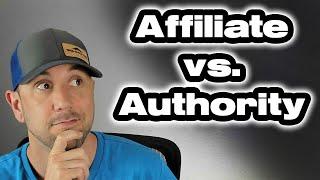 Authority Site vs Affiliate Site... Which is Better?